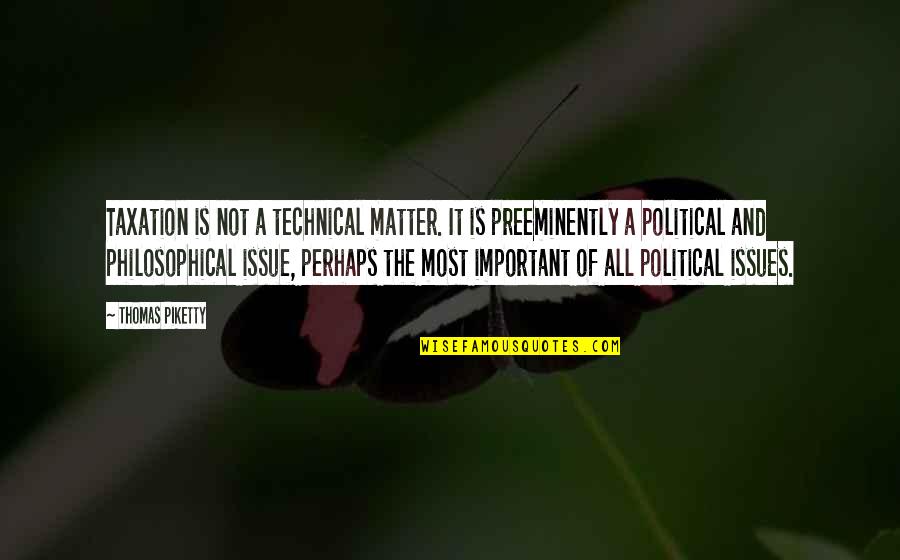 Forscher Md Quotes By Thomas Piketty: Taxation is not a technical matter. It is Forscher Md Quotes By Thomas Piketty: Taxation is not a technical matter. It is