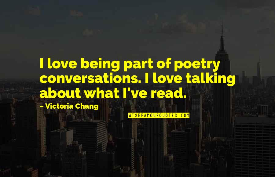 Forschner Butcher Quotes By Victoria Chang: I love being part of poetry conversations. I
