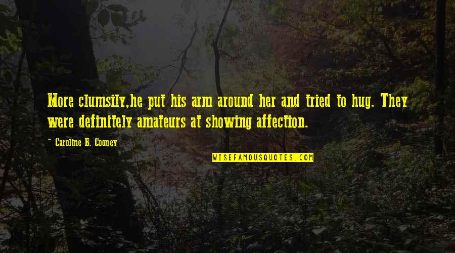 Forschner Quotes By Caroline B. Cooney: More clumsily,he put his arm around her and