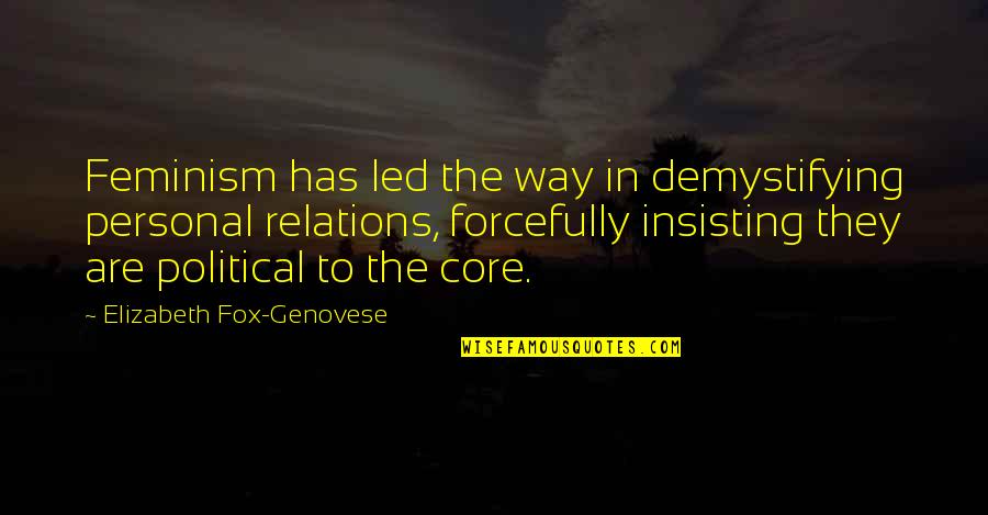 Forschung In Deutschland Quotes By Elizabeth Fox-Genovese: Feminism has led the way in demystifying personal Forschung In Deutschland Quotes By Elizabeth Fox-Genovese: Feminism has led the way in demystifying personal