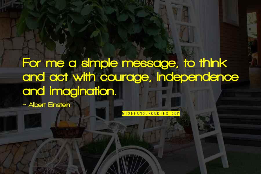 Forschung Quotes By Albert Einstein: For me a simple message, to think and