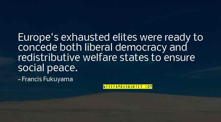 Forsgren Fort Quotes By Francis Fukuyama: Europe's exhausted elites were ready to concede both Forsgren Fort Quotes By Francis Fukuyama: Europe's exhausted elites were ready to concede both