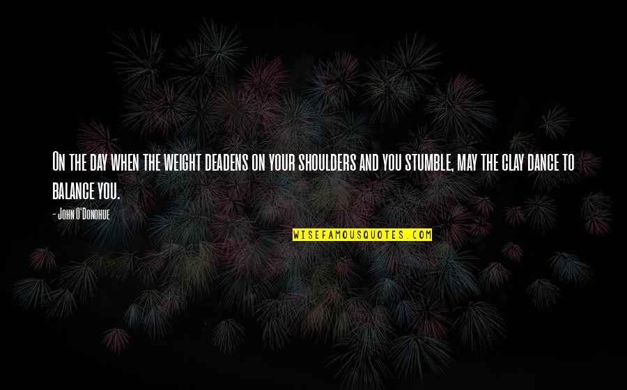 Forskerparken Quotes By John O'Donohue: On the day when the weight deadens on Forskerparken Quotes By John O'Donohue: On the day when the weight deadens on