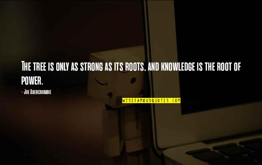Forslund Crane Quotes By Joe Abercrombie: The tree is only as strong as its