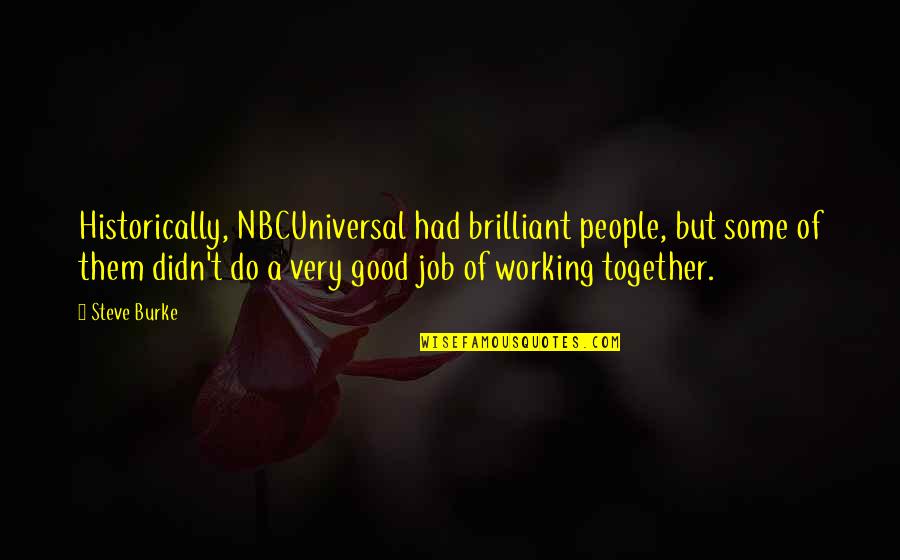 Forslund Crane Quotes By Steve Burke: Historically, NBCUniversal had brilliant people, but some of