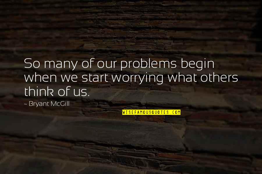 Forstanderskapssalen Quotes By Bryant McGill: So many of our problems begin when we
