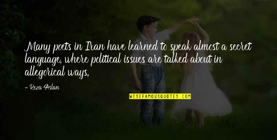 Forstanderskapssalen Quotes By Reza Aslan: Many poets in Iran have learned to speak Forstanderskapssalen Quotes By Reza Aslan: Many poets in Iran have learned to speak