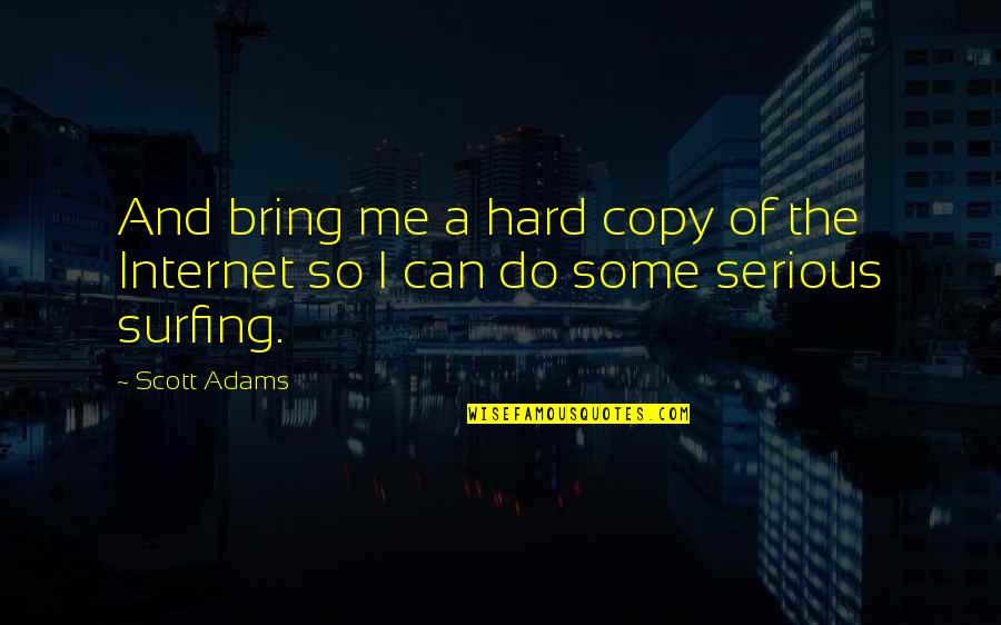 Forstanderskapssalen Quotes By Scott Adams: And bring me a hard copy of the
