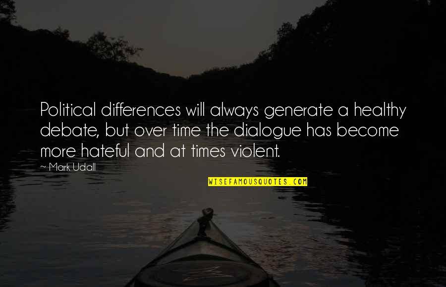 Forsters Consett Quotes By Mark Udall: Political differences will always generate a healthy debate, Forsters Consett Quotes By Mark Udall: Political differences will always generate a healthy debate,