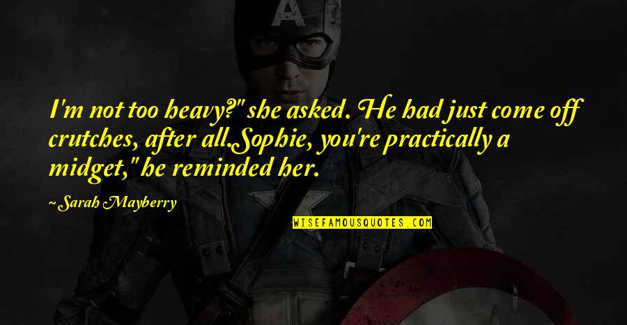 Forsters Vs Common Quotes By Sarah Mayberry: I'm not too heavy?" she asked. He had Forsters Vs Common Quotes By Sarah Mayberry: I'm not too heavy?" she asked. He had