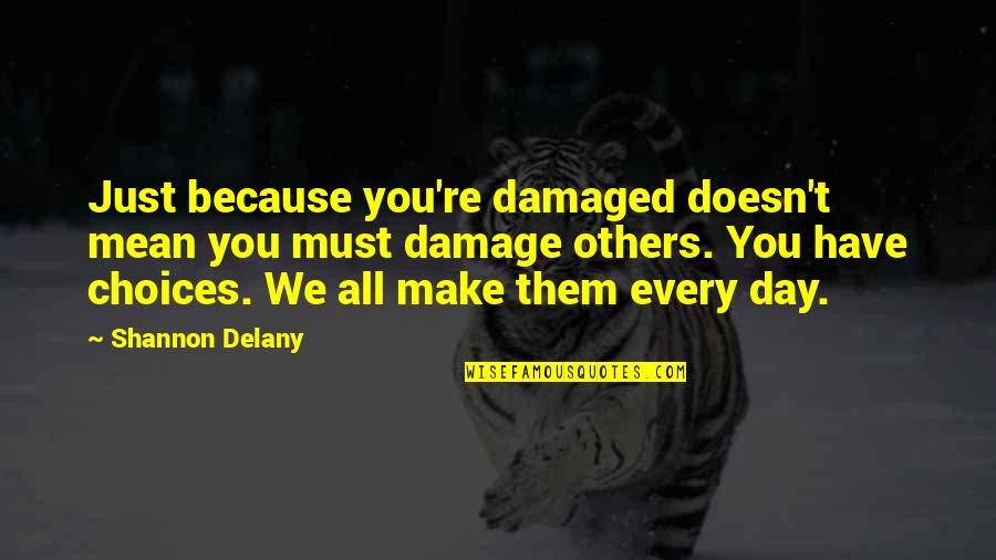 Forsters Vs Common Quotes By Shannon Delany: Just because you're damaged doesn't mean you must Forsters Vs Common Quotes By Shannon Delany: Just because you're damaged doesn't mean you must