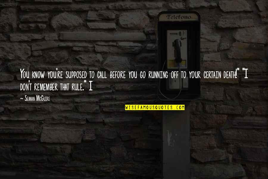 Forstinger Scharding Quotes By Seanan McGuire: You know you're supposed to call before you Forstinger Scharding Quotes By Seanan McGuire: You know you're supposed to call before you