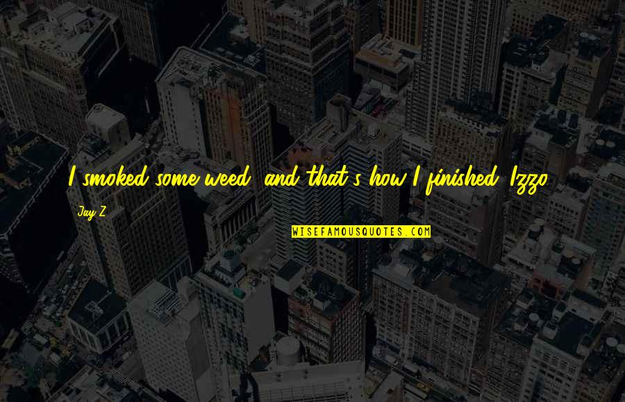 Forsvaret Quotes By Jay-Z: I smoked some weed, and that's how I