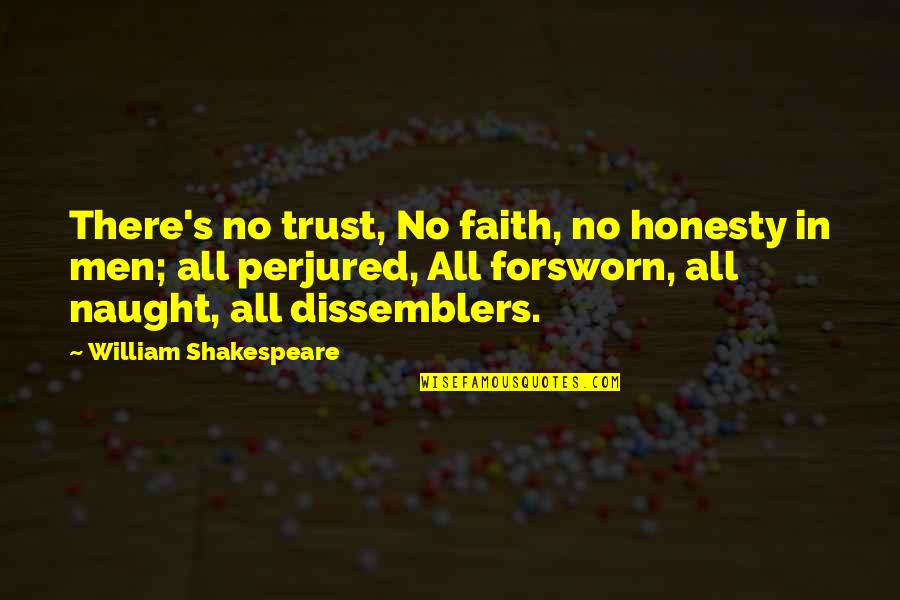 Forsworn Quotes By William Shakespeare: There's no trust, No faith, no honesty in