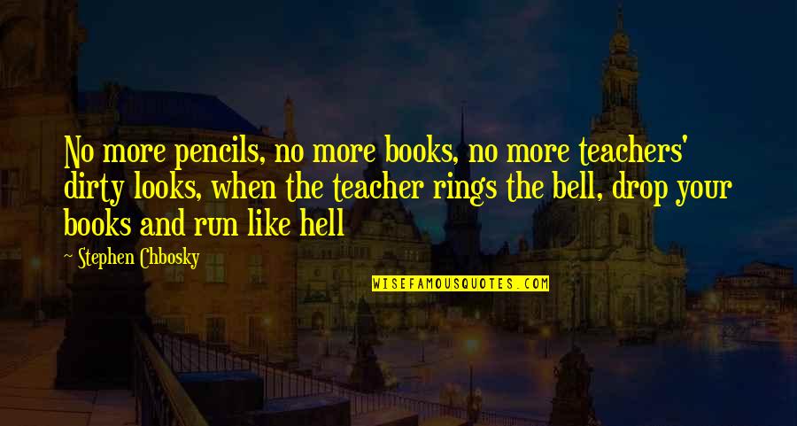 Forsyte Quotes By Stephen Chbosky: No more pencils, no more books, no more