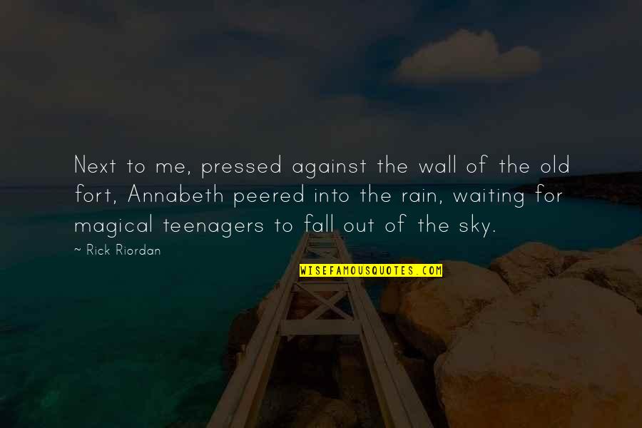 Fort Quotes By Rick Riordan: Next to me, pressed against the wall of