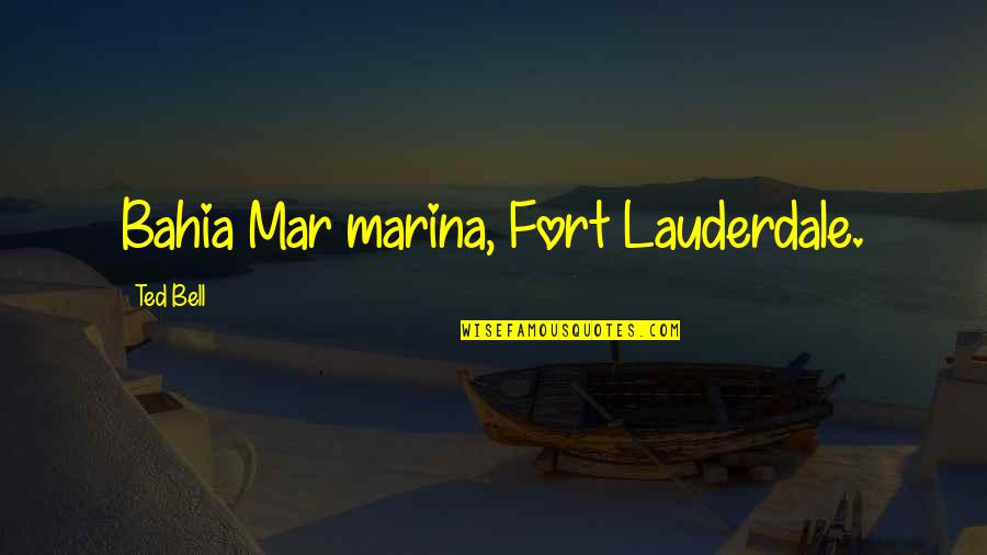 Fort Quotes By Ted Bell: Bahia Mar marina, Fort Lauderdale.