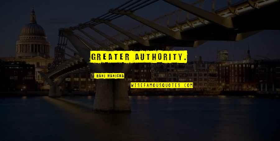 Fortaine Quotes By Rani Manicka: greater authority.