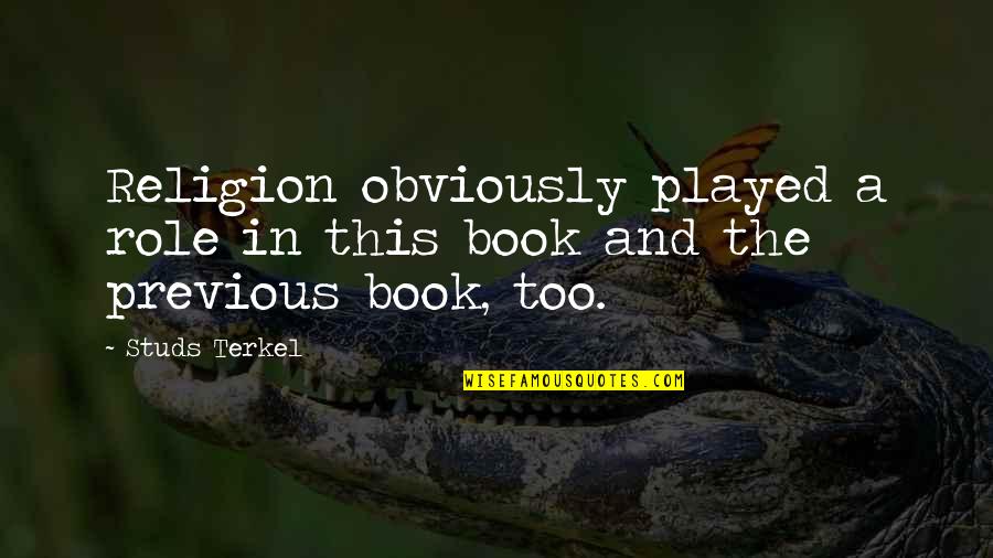 Fortasyn Quotes By Studs Terkel: Religion obviously played a role in this book