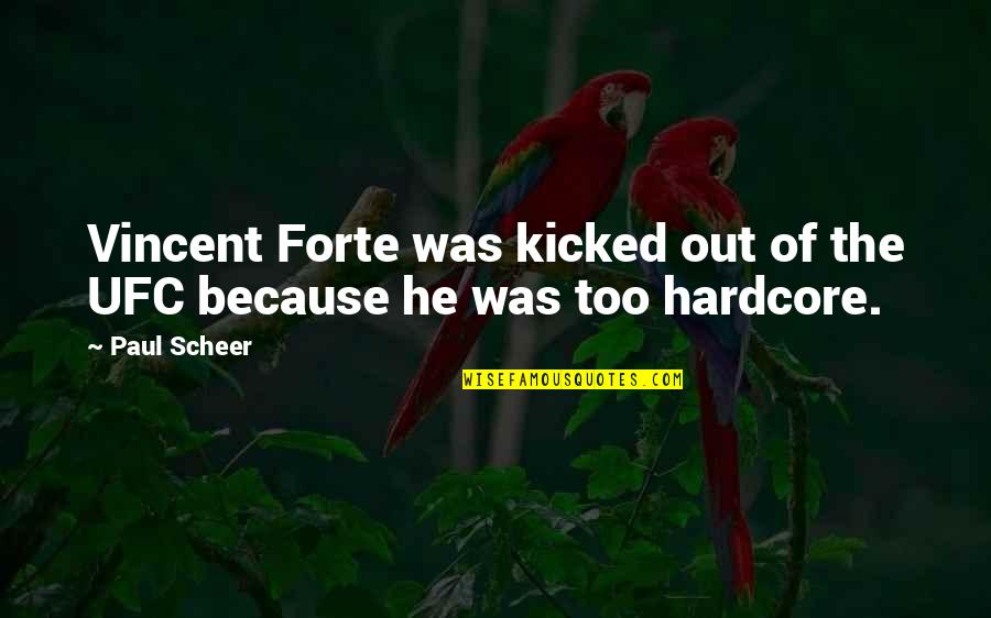 Forte Quotes By Paul Scheer: Vincent Forte was kicked out of the UFC