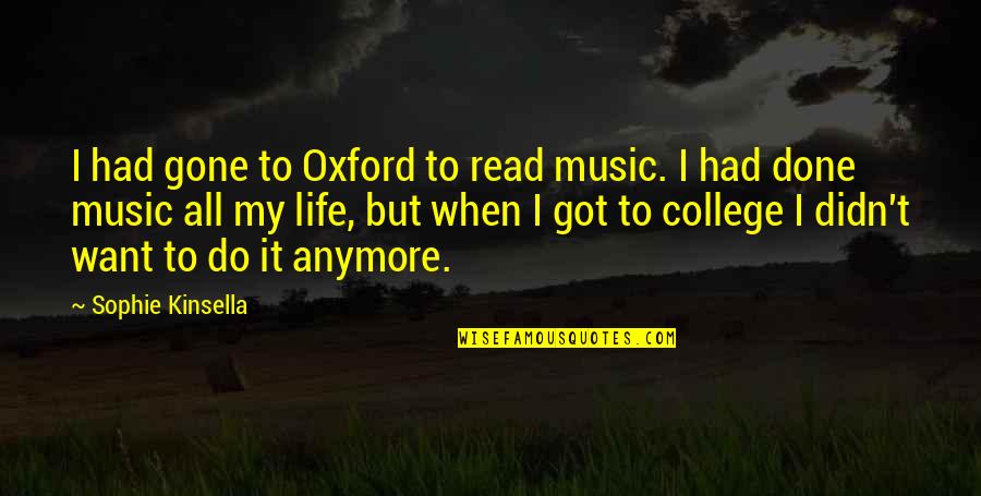 Forteca Shqip Quotes By Sophie Kinsella: I had gone to Oxford to read music.