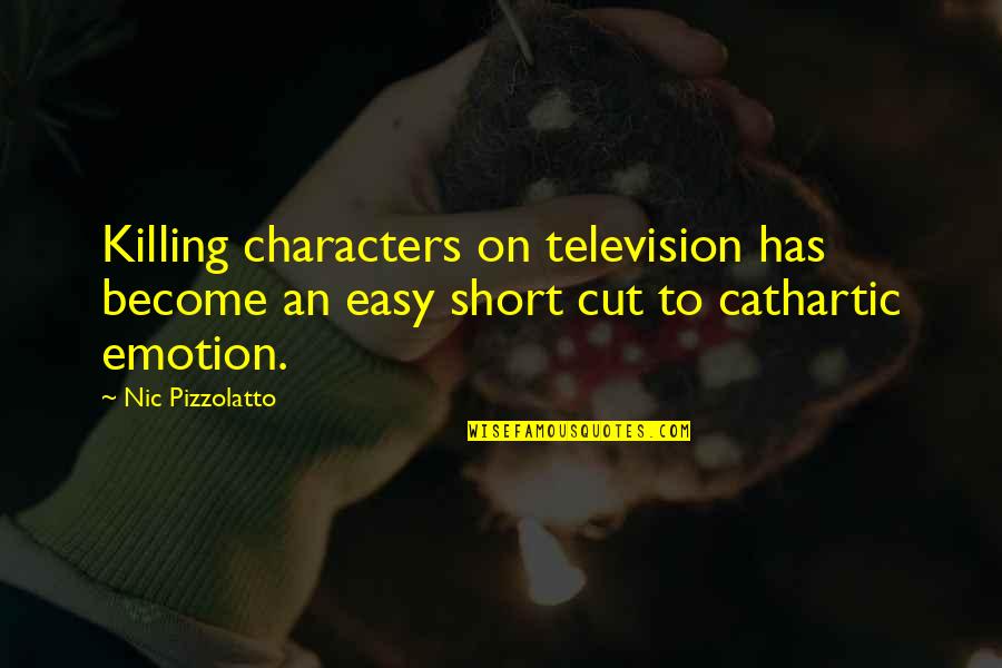 Fortesa Latifi Quotes By Nic Pizzolatto: Killing characters on television has become an easy