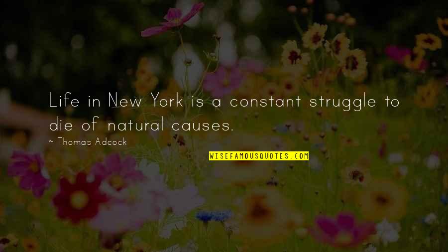 Fortey Def Quotes By Thomas Adcock: Life in New York is a constant struggle