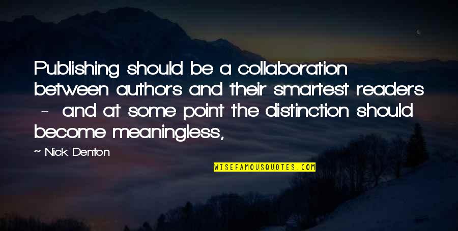 Fortezza Coffee Quotes By Nick Denton: Publishing should be a collaboration between authors and