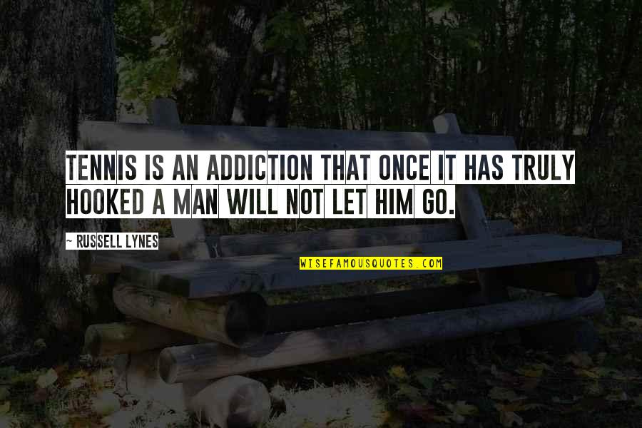 Fortgeschritten Preklad Quotes By Russell Lynes: Tennis is an addiction that once it has