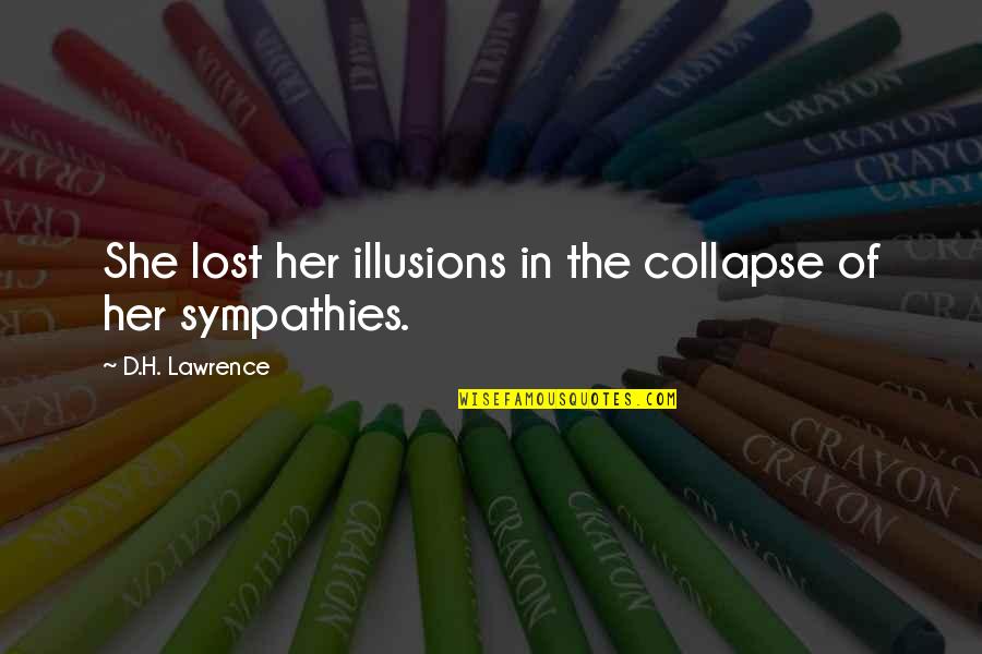 Forthey Quotes By D.H. Lawrence: She lost her illusions in the collapse of