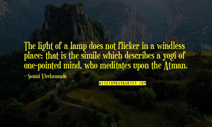 Forthype Quotes By Swami Vivekananda: The light of a lamp does not flicker