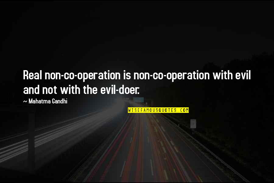 Fortichem Quotes By Mahatma Gandhi: Real non-co-operation is non-co-operation with evil and not