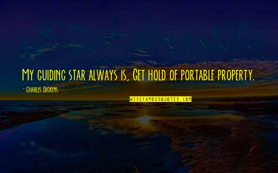 Fortificante Muscular Quotes By Charles Dickens: My guiding star always is, Get hold of