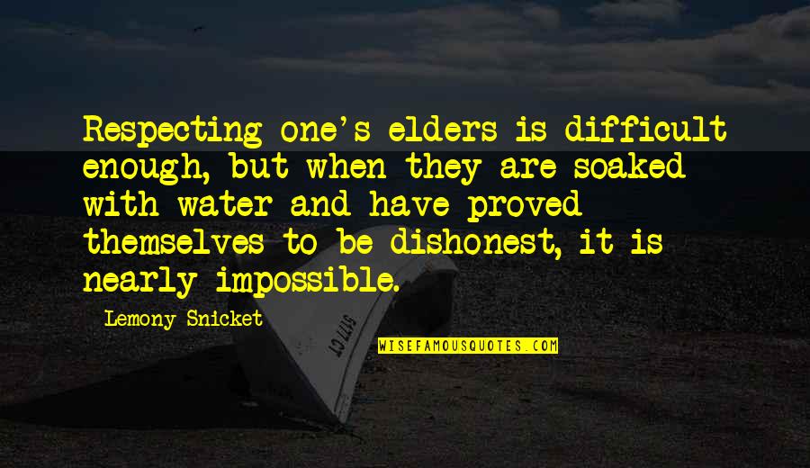Fortiter Non Quotes By Lemony Snicket: Respecting one's elders is difficult enough, but when Fortiter Non Quotes By Lemony Snicket: Respecting one's elders is difficult enough, but when