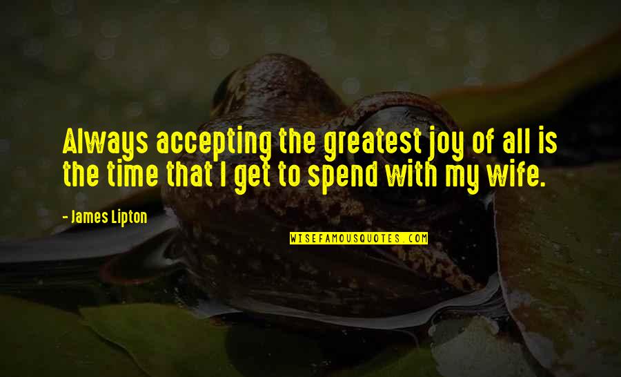 Fortlaufende Rechnungsnummer Quotes By James Lipton: Always accepting the greatest joy of all is Fortlaufende Rechnungsnummer Quotes By James Lipton: Always accepting the greatest joy of all is