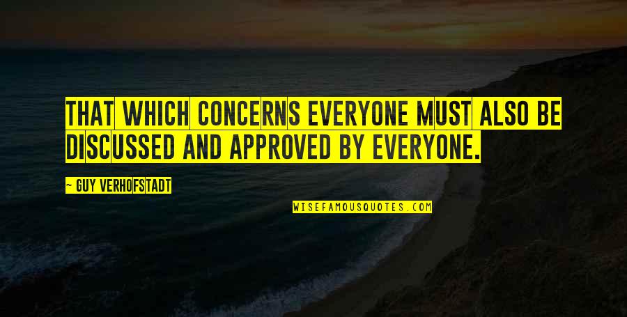 Fortnight Love Quotes By Guy Verhofstadt: That which concerns everyone must also be discussed