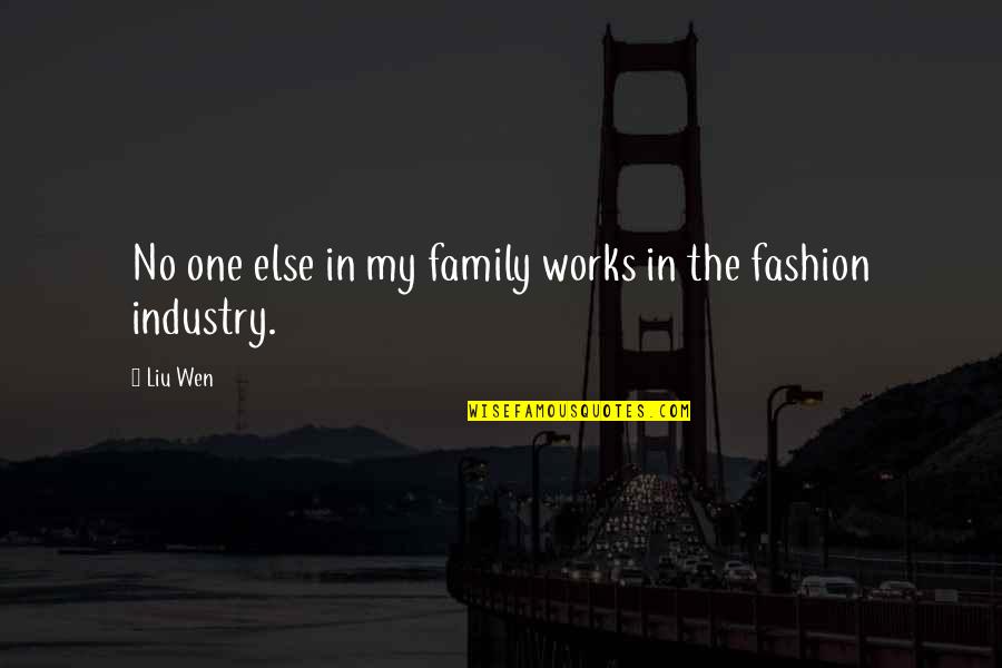 Fortnights 3rd Quotes By Liu Wen: No one else in my family works in