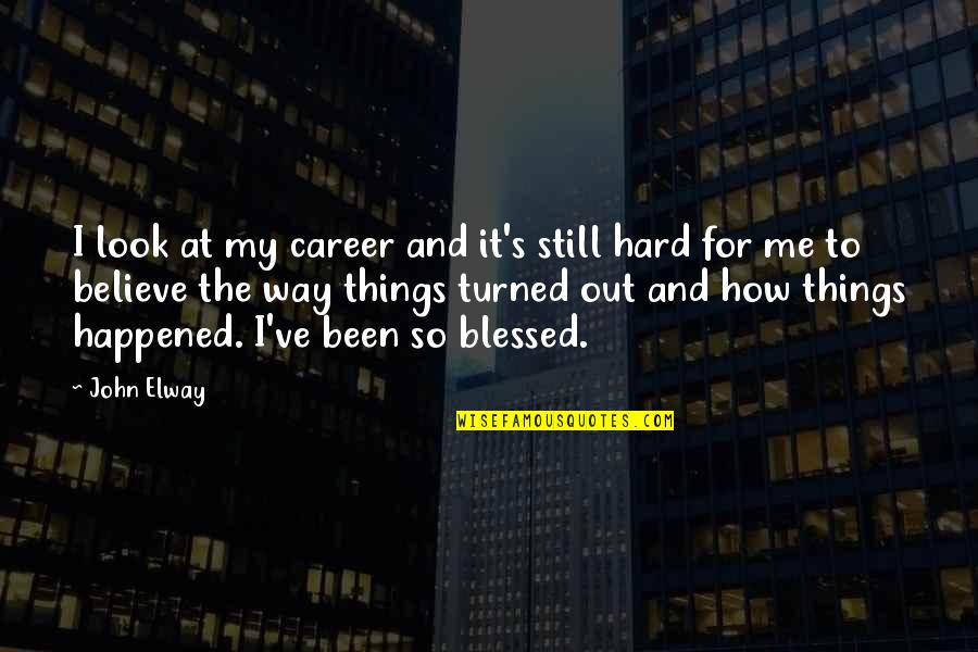 Fortnite Inspirational Quotes By John Elway: I look at my career and it's still Fortnite Inspirational Quotes By John Elway: I look at my career and it's still