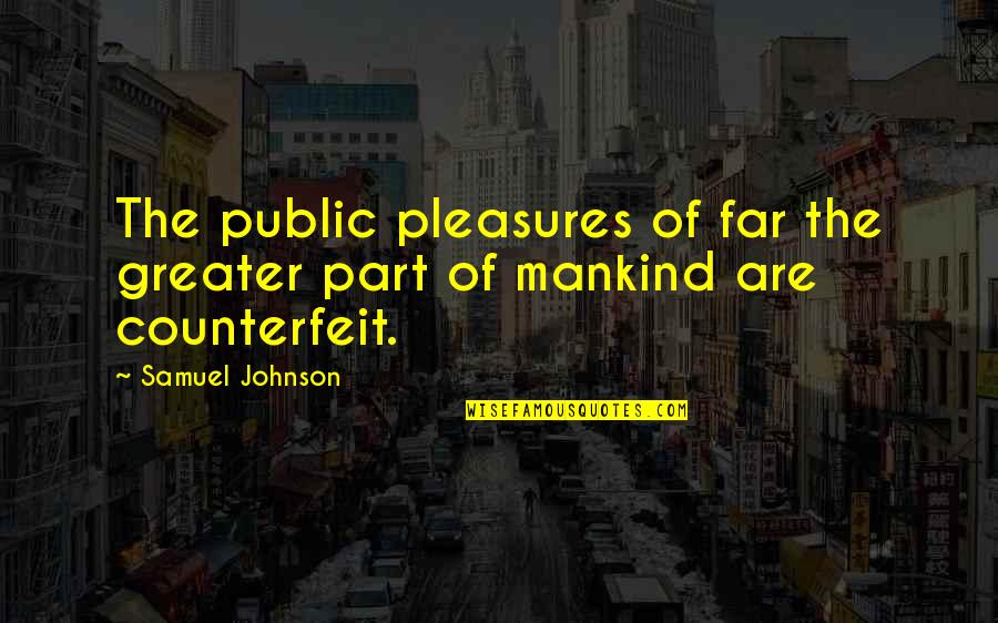Fortnum's Quotes By Samuel Johnson: The public pleasures of far the greater part