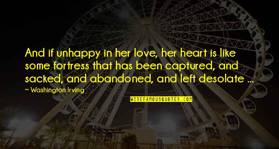 Fortress Like Quotes By Washington Irving: And if unhappy in her love, her heart Fortress Like Quotes By Washington Irving: And if unhappy in her love, her heart
