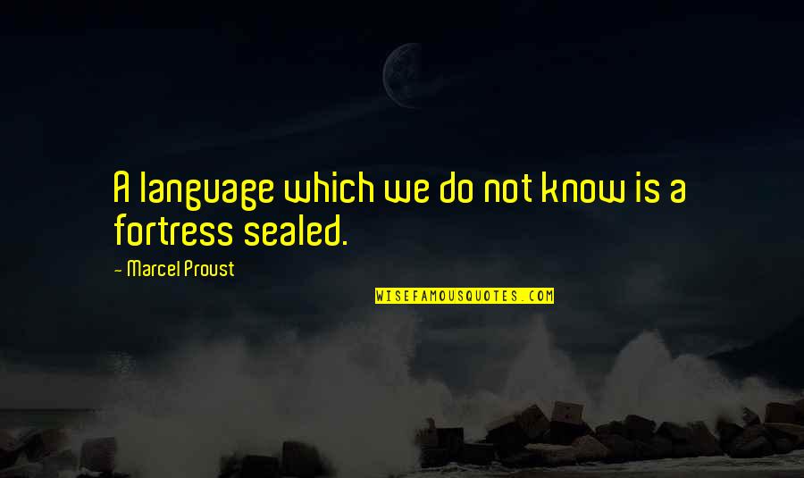 Fortresses Quotes By Marcel Proust: A language which we do not know is