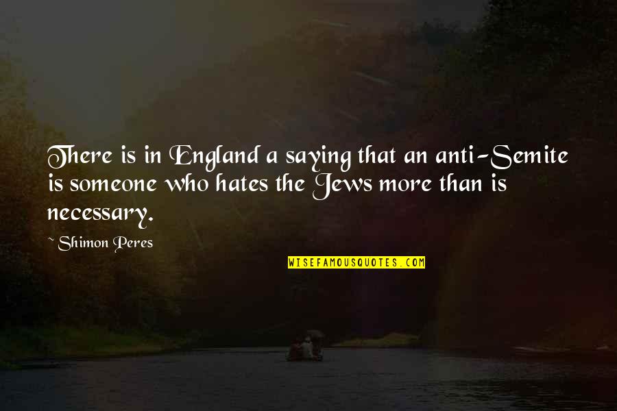 Fortriu Quotes By Shimon Peres: There is in England a saying that an