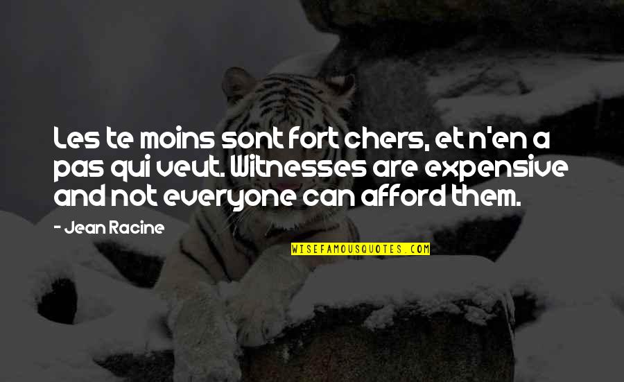 Forts Quotes By Jean Racine: Les te moins sont fort chers, et n'en