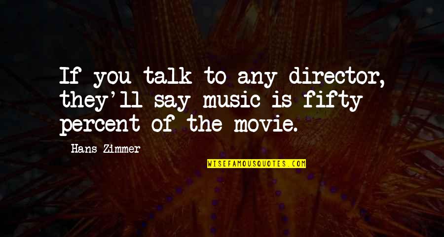 Fortuit Dex Quotes By Hans Zimmer: If you talk to any director, they'll say