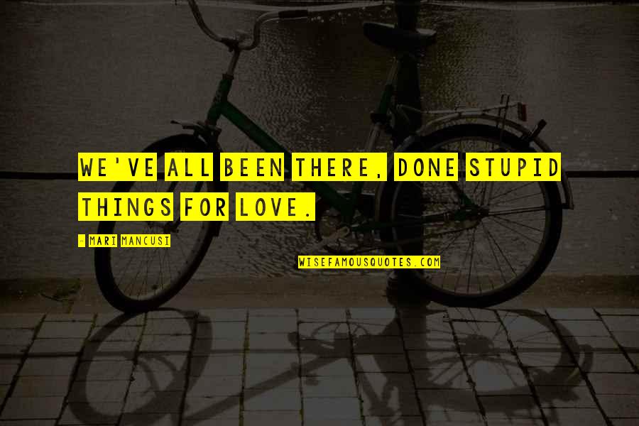 Fortuite Au Quotes By Mari Mancusi: We've all been there, done stupid things for Fortuite Au Quotes By Mari Mancusi: We've all been there, done stupid things for