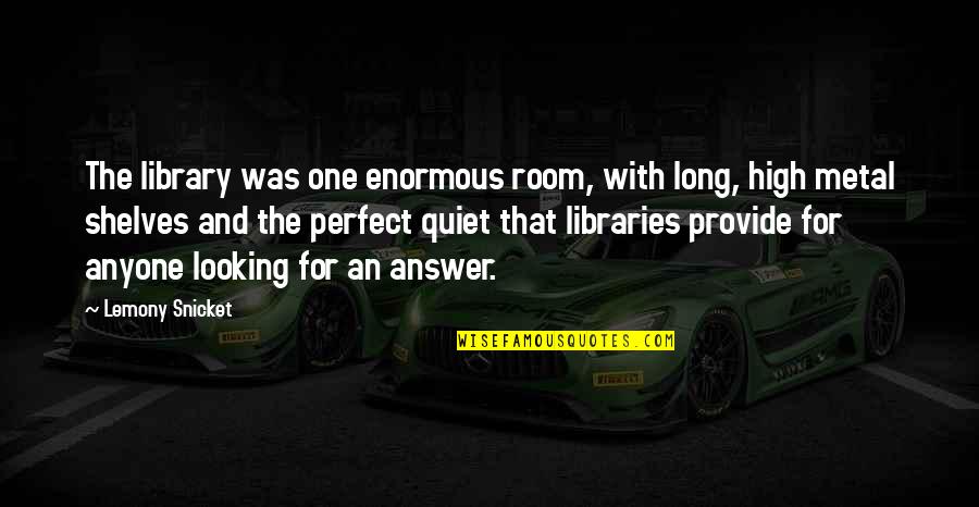 Fortuitous In A Sentence Quotes By Lemony Snicket: The library was one enormous room, with long,