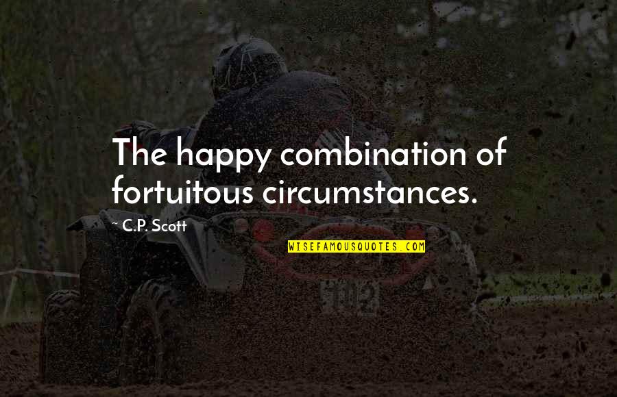 Fortuitous Quotes By C.P. Scott: The happy combination of fortuitous circumstances.