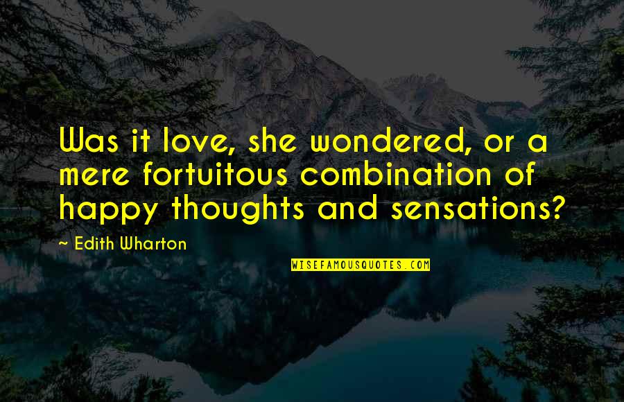 Fortuitous Quotes By Edith Wharton: Was it love, she wondered, or a mere