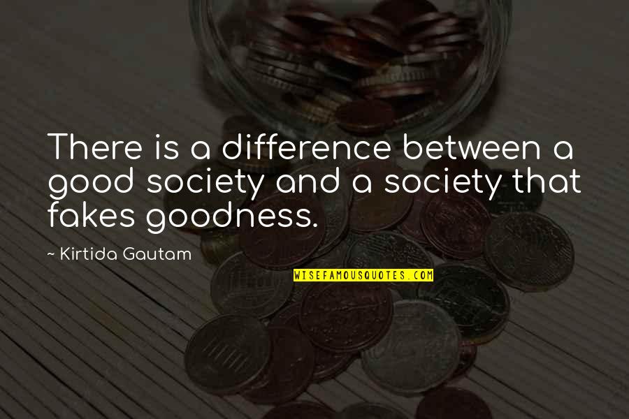 Fortuitous Synonym Quotes By Kirtida Gautam: There is a difference between a good society