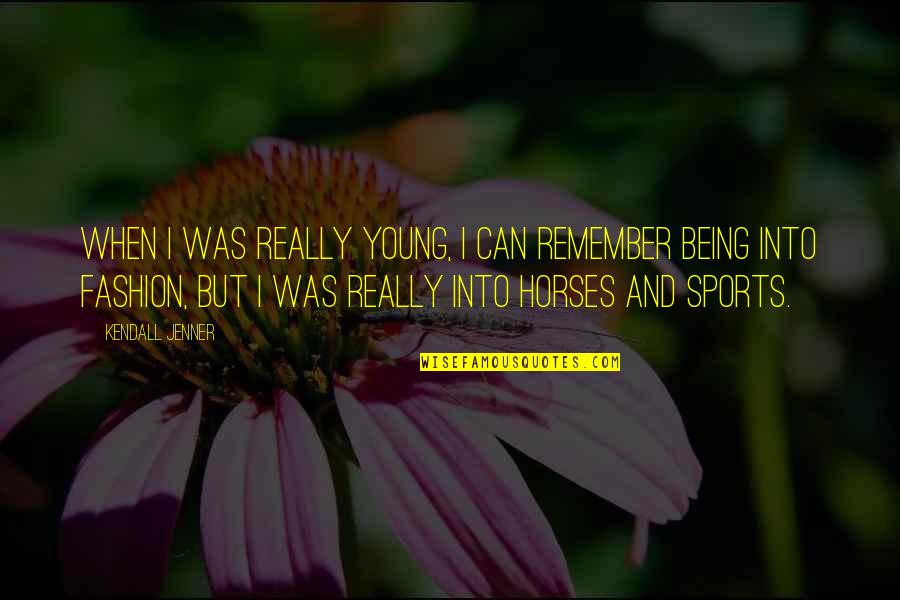 Fortunam Quotes By Kendall Jenner: When I was really young, I can remember